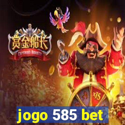 jogo 585 bet